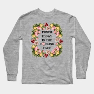 Punch Today In The Face Long Sleeve T-Shirt